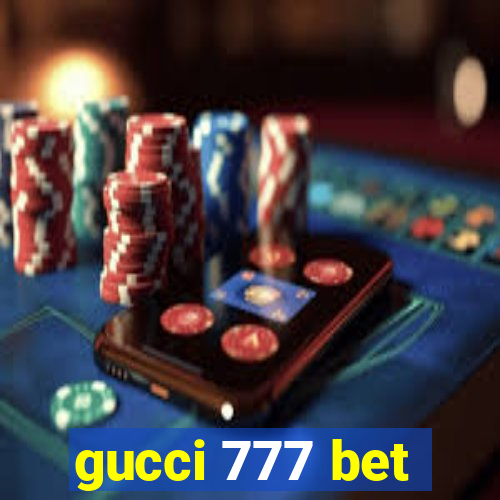 gucci 777 bet